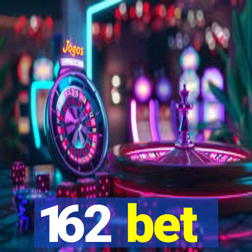 162 bet